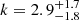 Mathematical equation: $ k=2.9^{+1.7}_{-1.8} $