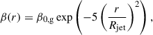 Mathematical equation: $$ \begin{aligned} \beta (r) = \beta _{\rm {0,g}} \exp \left(-5\left(\frac{r}{R_{\rm jet}}\right)^2\right), \end{aligned} $$