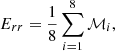 Mathematical equation: $$ \begin{aligned} E_{rr} = \frac{1}{8} \sum _{i=1}^{8} \mathcal{M} _i , \end{aligned} $$