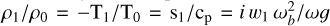 Mathematical equation: $\rho_{1}/\rho_{0}$ = $- \mathrm{T_{1}/T_{0}}$ = $\mathrm{s_{1}/c_{p}}$ = $i\,w_{1}\, \omega_{b}^{2}/\omega g$
