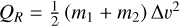 Mathematical equation: $Q_R=\frac{1}{2}\left(m_1+m_2\right)\Delta v^2$