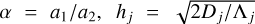 Mathematical equation: $\alpha=a_1/a_2$, $h_j=\sqrt{2D_j/\Lambda_j}$