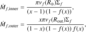 Mathematical equation: \begin{split} &\dot{M}_{f,\text{inner}}=\frac{\pi\nu_f(\Rearth)\Sigma_f}{\left(x-1\right)\left(1-f(x)\right)},\\ &\dot{M}_{f,\text{outer}}=\frac{x\pi\nu_f(R_\text{out})\Sigma_f}{\left(1-x\right)\left(1-f(x)\right)f(x)}, \end{split}