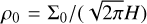 Mathematical equation: ${\rho _0} = \sum\nolimits_0 {/\left( {\sqrt {2\pi } H} \right)} $