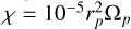 Mathematical equation: $\chi = {10^{ - 5}}r_p^2{\Omega _p}$
