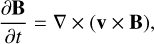Mathematical equation: ${{\partial {\bf{B}}} \over {\partial t}} = \nabla \times \left( {{\bf{v}} \times {\bf{B}}} \right),$