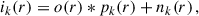 Mathematical equation: $$ \begin{aligned} i_{k}(r) = o(r) *p_{k}(r) + n_{k}(r)\,, \end{aligned} $$