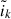 Mathematical equation: $ \tilde{i}_k $