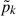 Mathematical equation: $ \tilde{p}_k $