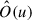 Mathematical equation: $ \hat{O}(u) $