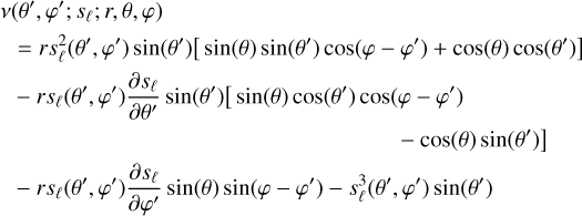 Mathematical equation: \begin{align}\label{eq:psi_nu} \nu&(\theta',\varphi';s_{\ell};r,\theta,\varphi) \\ &=rs_{\ell}^2(\theta',\varphi')\sin(\theta')\big[\sin(\theta)\sin(\theta')\cos(\varphi-\varphi')+\cos(\theta)\cos(\theta')\big]\notag\\ &-rs_{\ell}(\theta',\varphi')\frac{\partial s_{\ell}}{\partial \theta'}\sin(\theta')\big[\sin(\theta)\cos(\theta')\cos(\varphi-\varphi')\notag\\ &\mkern+300mu-\cos(\theta)\sin(\theta')\big]\notag\\ &-rs_{\ell}(\theta',\varphi')\frac{\partial s_{\ell}}{\partial \varphi'}\sin(\theta)\sin(\varphi-\varphi') - s_{\ell}^3(\theta',\varphi')\sin(\theta')\notag \end{align}