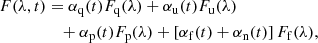 Mathematical equation: $$ \begin{aligned} F(\lambda , t)&= \alpha _{\mathrm{q} }(t) F_{\mathrm{q} }(\lambda )+\alpha _{\mathrm{u} }(t) F_{\mathrm{u} }(\lambda ) \nonumber \\&\quad +\alpha _{\mathrm{p} }(t) F_{\mathrm{p} }(\lambda )+\left[\alpha _{\mathrm{f} }(t)+\alpha _{\mathrm{n} }(t)\right] F_{\mathrm{f} }(\lambda ), \end{aligned} $$