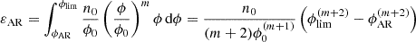 Mathematical equation: $$ \begin{aligned} \varepsilon _\mathrm{AR} = \int _{\phi _\mathrm{AR} }^{\phi _\mathrm{lim} } \frac{n_\mathrm{0} }{\phi _\mathrm{0} } \left(\frac{\phi }{\phi _\mathrm{0} }\right)^m \phi \, \mathrm{d} \phi = \frac{n_\mathrm{0} }{(m+2) \phi _\mathrm{0} ^{(m+1)}} \left( \phi _\mathrm{lim} ^{(m+2)} - \phi _\mathrm{AR} ^{(m+2)}\right) \end{aligned} $$