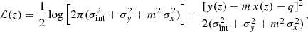 Mathematical equation: $$ \begin{aligned} \mathcal{L} (z) = \frac{1}{2}\log \Big [2\pi (\sigma _{\rm {int}}^{2}+\sigma _{y}^{2} + m^{2}\,\sigma _{x}^{2})\Big ] + \frac{[y(z) -m\,x(z)-q]^{2}}{2(\sigma _{\rm {int}}^2+\sigma _{y}^{2}+m^2\,\sigma _{x}^2)}, \end{aligned} $$