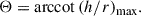Mathematical equation: $$ \begin{aligned} \Theta =\mathrm{arccot}\,(h/r)_{\rm max}. \end{aligned} $$