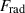 Mathematical equation: $ F_{\rm rad} $