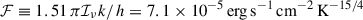 Mathematical equation: $ \mathcal{F}\equiv 1.51\,\pi \mathcal{I_\nu }k/h = 7.1\times 10^{-5}\,\mathrm{erg\,s^{-1}\,cm^{-2}}\,\mathrm{K^{-15/4}} $