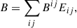 Mathematical equation: $$ \begin{aligned} B = \sum _{ij} B^{ij}E_{ij}, \end{aligned} $$