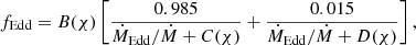 Mathematical equation: $$ \begin{aligned} f_{\rm Edd} = B(\chi ) \left[\frac{0.985}{{\dot{M}_{\rm Edd}/\dot{M}}+C(\chi )}+\frac{0.015}{{\dot{M}_{\rm Edd}/\dot{M}}+D(\chi )}\right], \end{aligned} $$