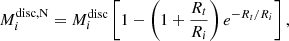 Mathematical equation: $$ \begin{aligned}&M_{i}^\mathrm{disc,N} = M_{i}^\mathrm{disc} \left[1 - \left(1 + \frac{R_t}{R_i}\right) e^{-R_t/R_i}\right], \end{aligned} $$
