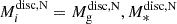 Mathematical equation: $ M_{i}^{\mathrm{disc, N}} = M_{\mathrm{g}}^{\mathrm{disc, N}} , M_{*}^{\mathrm{disc, N}} $