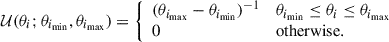Mathematical equation: $$ \begin{aligned} \mathcal{U} (\theta _i; \theta _{i_{\rm min}},\theta _{i_{\rm max}}) = {\left\{ \begin{array}{ll} (\theta _{i_{\mathrm{max} }} - \theta _{i_{\mathrm{min} }})^{-1}&{\theta _{i_{\mathrm{min} }} \le \theta _i\le \theta _{i_{\mathrm{max} }}} \\ 0&\mathrm{otherwise}. \end{array}\right.} \end{aligned} $$