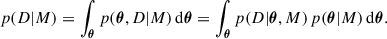 Mathematical equation: $$ \begin{aligned} p(D|M) = \int _{\boldsymbol{\theta }} p(\boldsymbol{\theta }, D| M) \, \mathrm{d} \boldsymbol{\theta } = \int _{\boldsymbol{\theta }} p(D|\boldsymbol{\theta },M) \, p(\boldsymbol{\theta }|M) \, \mathrm{d} \boldsymbol{\theta }. \end{aligned} $$