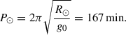 Mathematical equation: $$ \begin{aligned} P_\odot = 2\pi \sqrt{\frac{R_\odot }{g_0}} = 167 \,\mathrm{min}. \end{aligned} $$