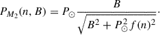 Mathematical equation: $$ \begin{aligned} P_{M_2}(n,B) = P_{\odot } \frac{B }{\sqrt{B^2 + P_{\odot }^2 f(n)^2}}\cdot \end{aligned} $$
