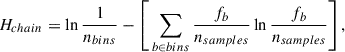 Mathematical equation: $$ \begin{aligned} H_{chain}= \ln \frac{1}{n_{bins}} - \left[ \, \sum _{b \in bins} \frac{f_{b}}{n_{samples}} \ln \frac{f_{b}}{n_{samples}} \right] , \end{aligned} $$