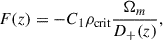 Mathematical equation: $$ \begin{aligned} F(z) = -C_1 \rho _{\text{crit}} \frac{\Omega _m}{D_{+}(z)}, \end{aligned} $$