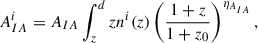 Mathematical equation: $$ \begin{aligned} A^i_{IA} = A_{IA}\int _{z}^ dz n^i(z)\left(\frac{1+z}{1+z_0}\right)^{\eta _{A_{IA}}}, \end{aligned} $$