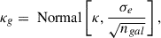 Mathematical equation: $$ \begin{aligned} \kappa _g = \text{ Normal}\left[ \kappa , \frac{\sigma _e}{\sqrt{n_{gal}}}\right] ,\end{aligned} $$