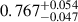 Mathematical equation: $ 0.767^{+0.054}_{-0.047} $