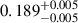 Mathematical equation: $ 0.189^{+0.005}_{-0.005} $
