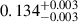 Mathematical equation: $ 0.134^{+0.003}_{-0.003} $
