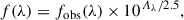 Mathematical equation: $$ \begin{aligned} f(\lambda ) = f_{\mathrm{obs} }(\lambda ) \times 10^{\,A_\lambda /2.5}, \end{aligned} $$