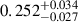 Mathematical equation: $ 0.252^{+0.034}_{-0.027} $