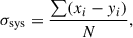 Mathematical equation: $$ \begin{aligned} \sigma _{\rm sys} = \frac{\sum (x_{i}-y_{i})}{N}, \end{aligned} $$