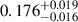Mathematical equation: $ 0.176^{+0.019}_{-0.016} $