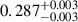 Mathematical equation: $ 0.287^{+0.003}_{-0.003} $