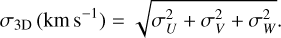 Mathematical equation: \sigma_\mathrm{3D} \, (\mathrm{km}\,\mathrm{s}^{-1}) = \sqrt{ \sigma_{U}^2 + \sigma_{V}^2 + \sigma_{W}^2 }.