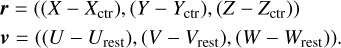 Mathematical equation: \begin{aligned} & \textit{\textbf{r}} = ((X-{X}_\mathrm{ctr}), (Y-{Y}_\mathrm{ctr}), (Z-{Z}_\mathrm{ctr})) \\ & \textit{\textbf{v}} = ((U-{U}_\mathrm{rest}), (V-{V}_\mathrm{rest}), (W-{W}_\mathrm{rest})). \end{aligned}