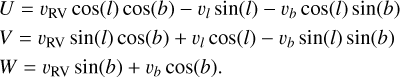 Mathematical equation: \begin{aligned} &U = v_\text{RV} \cos(l) \cos(b) - v_l \sin(l) - v_b \cos(l) \sin(b) \\ &V = v_\text{RV} \sin(l) \cos(b) + v_l \cos(l) - v_b \sin(l) \sin(b) \\ &W = v_\text{RV} \sin(b) + v_b \cos(b). \end{aligned}