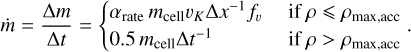 Mathematical equation: $\dot m = {{\Delta m} \over {\Delta t}} = \left\{ {\matrix{ {{\alpha _{{\rm{rate}}}}{m_{{\rm{cell}}}}{v_K}\Delta {x^{ - 1}}{f_v}} \hfill & {{\rm{if}}\rho \le {\rho _{{\rm{max,acc}}}}} \hfill \cr {0.5{m_{{\rm{cell}}}}\Delta {t^{ - 1}}} \hfill & {{\rm{if}}\rho > {\rho _{{\rm{max,acc}}}}} \hfill \cr } .} \right.$
