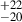 Mathematical equation: $ ^{+22}_{-20} $