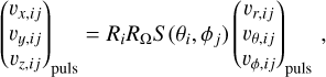 Mathematical equation: ${\left( {\matrix{{{v_{x,ij}}} \cr {{v_{y,ij}}} \cr {{v_{z,ij}}} \cr } } \right)_{{\rm{plus}}}} = {R_i}{R_\Omega }S\left( {{\theta _i},{\varphi _j}} \right)\left( {{{\matrix{ {{v_{r,ij}}} \cr {{\theta _{\theta ,ij}}} \cr {{\theta _{\varphi ,ij}}} \cr } }_{{\rm{plus}}}}} \right),$