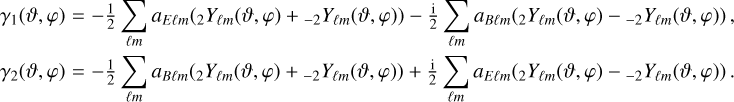 Mathematical equation: $\[\begin{aligned}& \gamma_1(\vartheta, \varphi)=-\frac{1}{2} \sum_{\ell m} a_{E \ell m}({ }_2 Y_{\ell m}(\vartheta, \varphi)+{ }_{-2} Y_{\ell m}(\vartheta, \varphi))-\frac{\mathrm{i}}{2} \sum_{\ell m} a_{B \ell m}({ }_2 Y_{\ell m}(\vartheta, \varphi)-{ }_{-2} Y_{\ell m}(\vartheta, \varphi)), \\& \gamma_2(\vartheta, \varphi)=-\frac{1}{2} \sum_{\ell m} a_{B \ell m}({ }_2 Y_{\ell m}(\vartheta, \varphi)+{ }_{-2} Y_{\ell m}(\vartheta, \varphi))+\frac{\mathrm{i}}{2} \sum_{\ell m} a_{E \ell m}({ }_2 Y_{\ell m}(\vartheta, \varphi)-{ }_{-2} Y_{\ell m}(\vartheta, \varphi)).\end{aligned}\]$