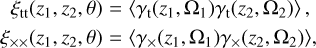 Mathematical equation: $\[\begin{aligned}\xi_{\mathrm{tt}}\left(z_1, z_2, \theta\right) & =\left\langle\gamma_{\mathrm{t}}\left(z_1, \Omega_1\right) \gamma_{\mathrm{t}}\left(z_2, \Omega_2\right)\right\rangle, \\\xi_{\times \times}\left(z_1, z_2, \theta\right) & =\left\langle\gamma_{\times}\left(z_1, \Omega_1\right) \gamma_{\times}\left(z_2, \Omega_2\right)\right\rangle,\end{aligned}\]$