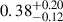 Mathematical equation: $ 0.38^{+0.20}_{-0.12} $